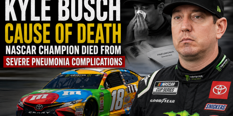Kyle Busch Cause of Death