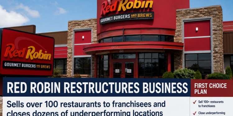 Red Robin Business Restructuring | First Choice Plan, selling over 100 Restaurants