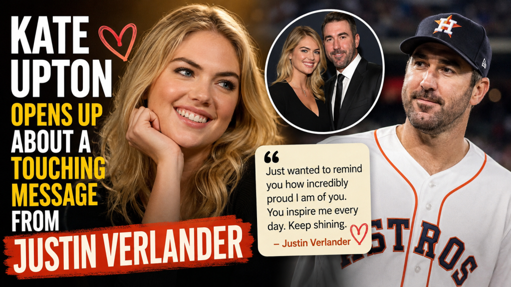 Kate Upton | Opens Up About a Touching Message From Justin Verlander