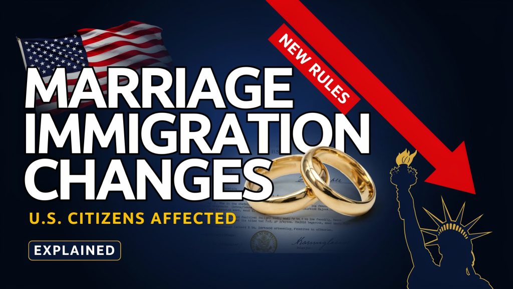 Trump Administration Marriage Immigration Changes Explained: New Rules Impacting U.S. Citizen